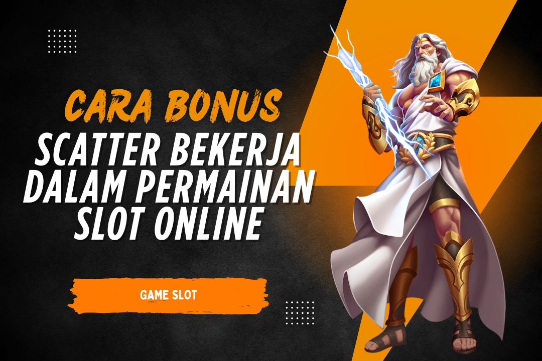 Cara Bonus Scatter Bekerja dalam Permainan Slot Online